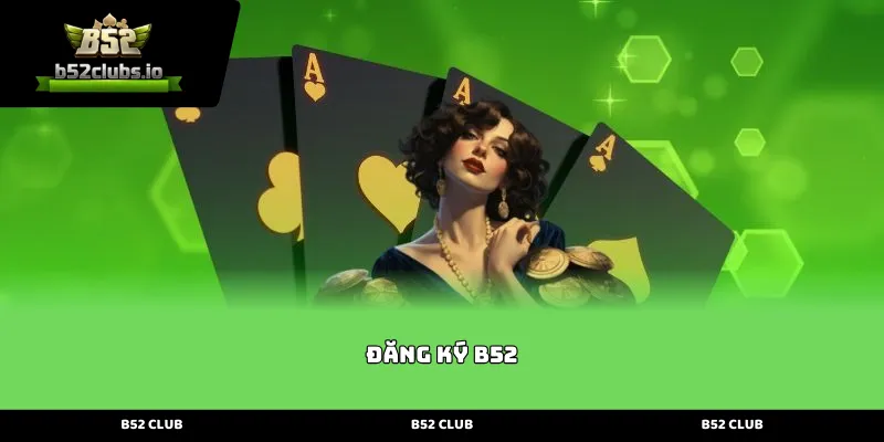 Giới thiệu tổng quan về quy trình Đăng ký B52