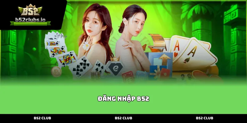 Giới thiệu tổng quan về quy trình Đăng nhập B52