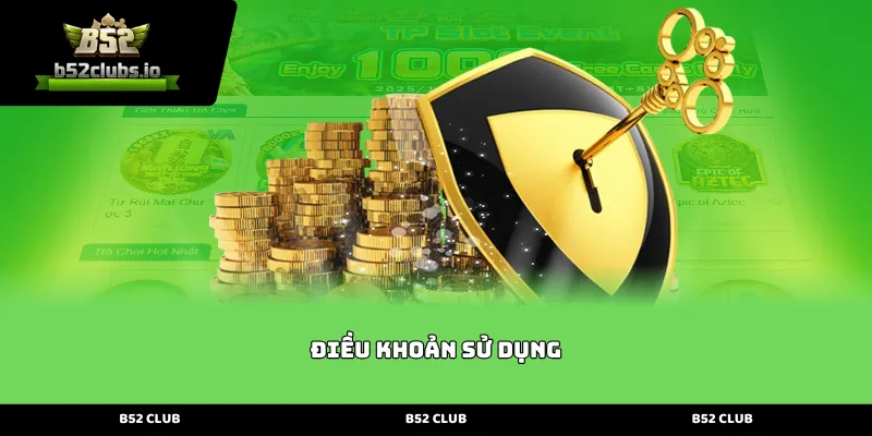 Giới thiệu tổng quan về Điều khoản sử dụng B52