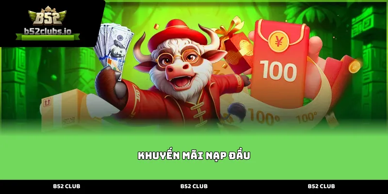 Tổng quan về chính sách khuyến mãi Nạp Đầu B52