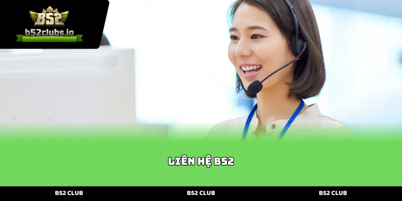 Giới thiệu tổng quan về các phương thức Liên hệ B52
