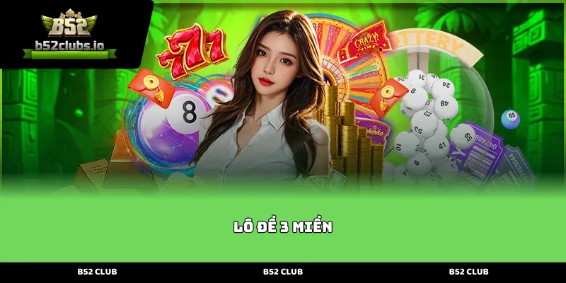 Giới thiệu tổng quan về sảnh cược lô đề 3 miền chuyên nghiệp